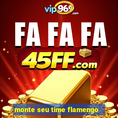 monte seu time flamengo